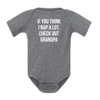 IF YOU THINK I NAP A LOT CHECK OUT GRANDPA BABY ONESIE: Natural -18 months