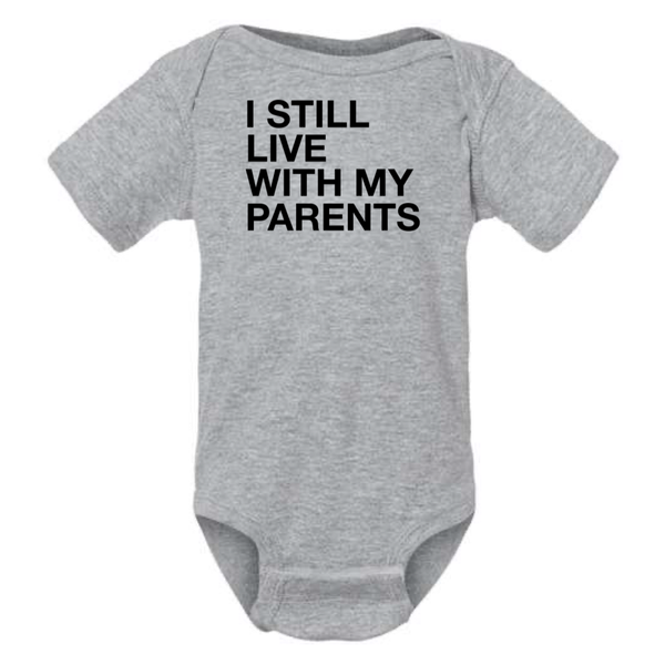 I STILL LIVE WITH MY PARENTS BABY ONESIE: Charcoal -6 months