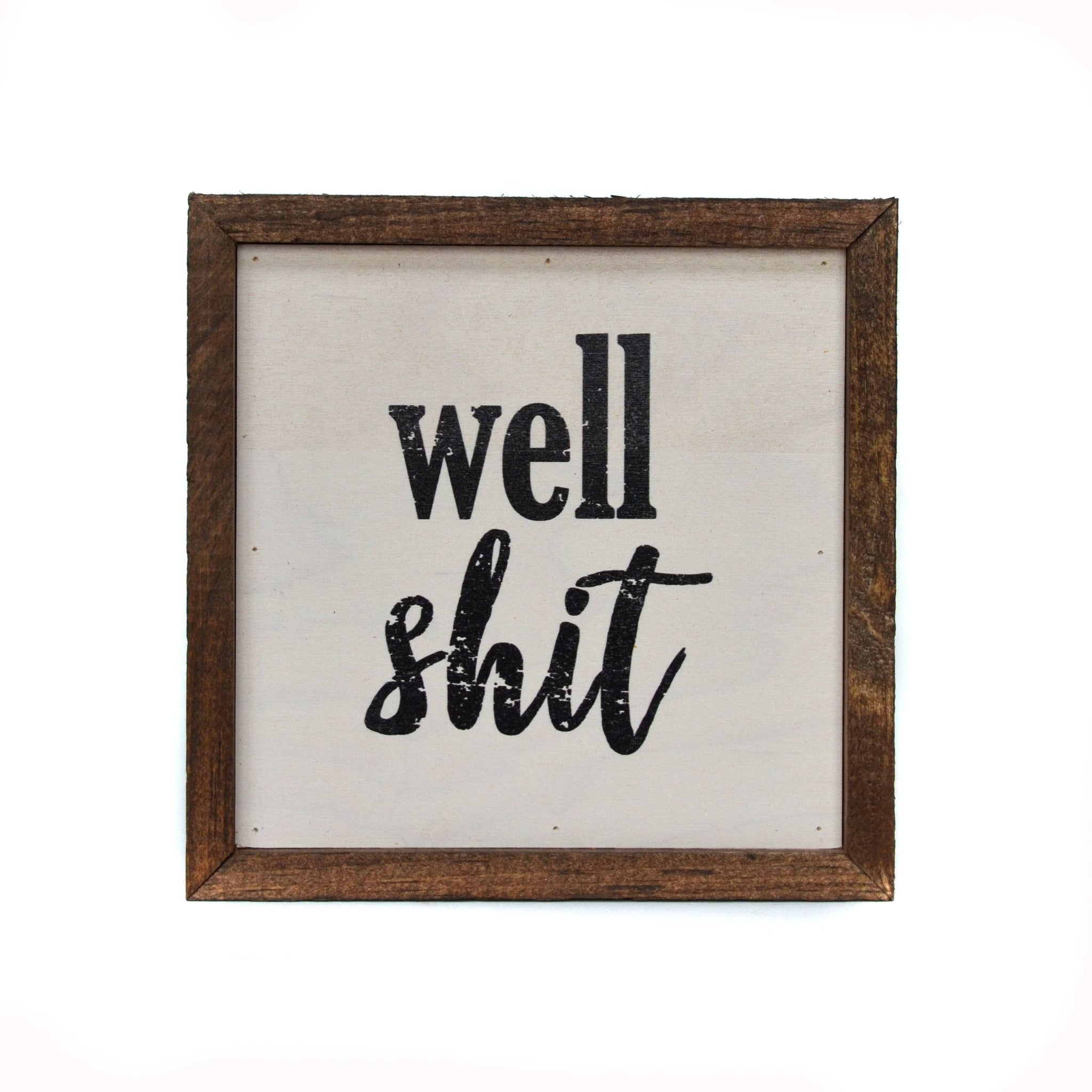 6x6 Well Shit Box Sign