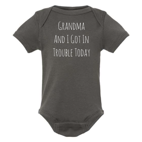 GRANDMA AND I GOT IN TROUBLE TODAY BABY ONESIE: Charcoal  - 18 months