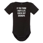 IF YOU THINK I NAP A LOT CHECK OUT GRANDPA BABY ONESIE: Natural -18 months