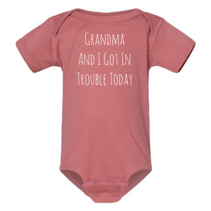 GRANDMA AND I GOT IN TROUBLE TODAY BABY ONESIE: Dusty Rose- 12 months
