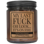 My Last Fuck Oh Look It's On Fire | Funny Candle - Amber