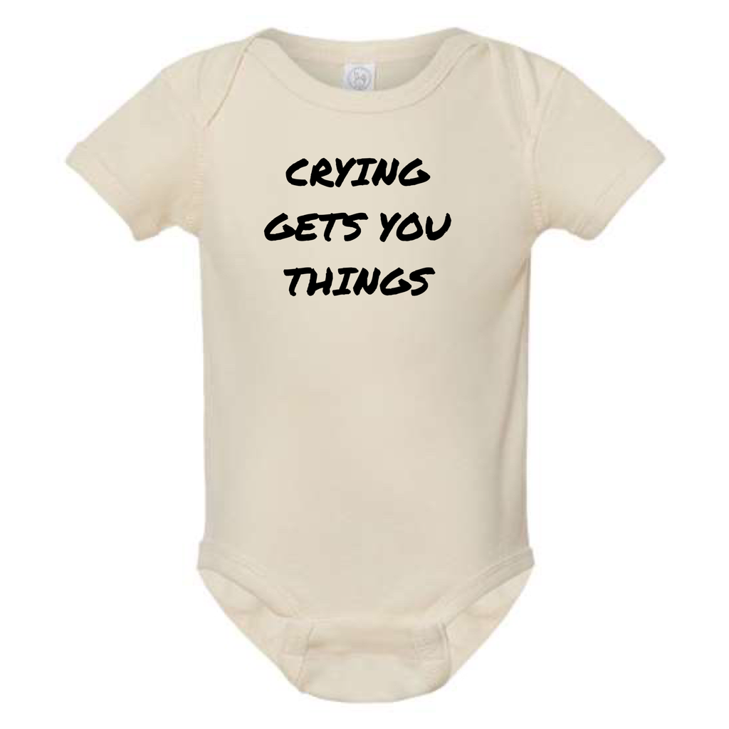 CRYING GETS YOU THINGS BABY ONESIE: Dusty Rose - 18 months