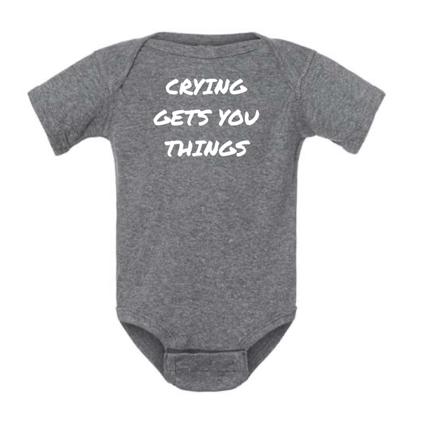 CRYING GETS YOU THINGS BABY ONESIE: Dusty Rose - 18 months