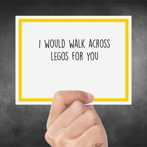 Snarky Card - Love - I Would Walk Across Legos