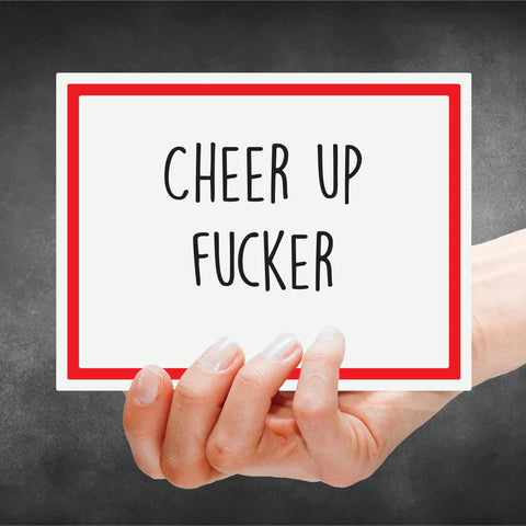 Snarky Card - Encouragement - Cheer Up