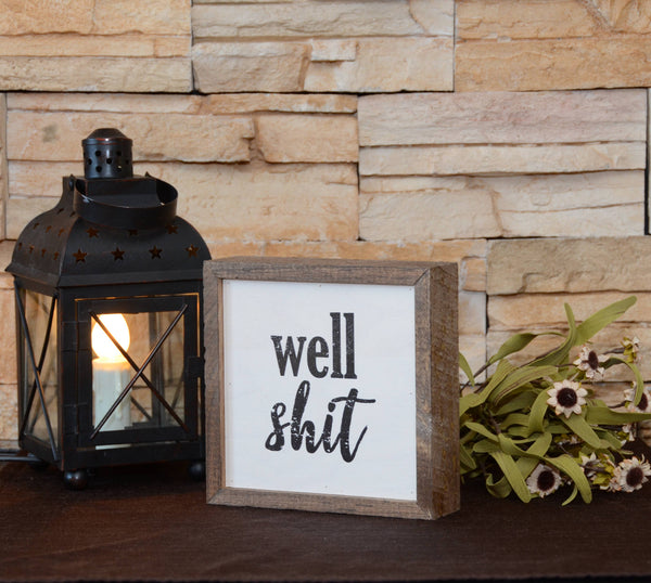 6x6 Well Shit Box Sign