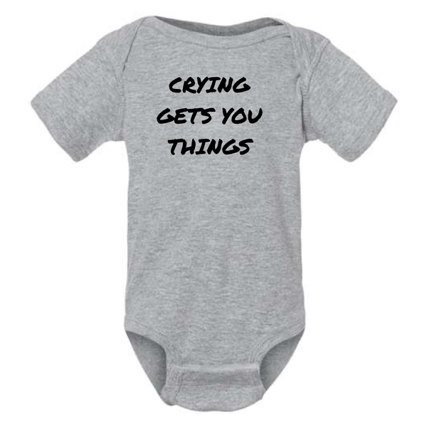 CRYING GETS YOU THINGS BABY ONESIE: Dusty Rose - 18 months