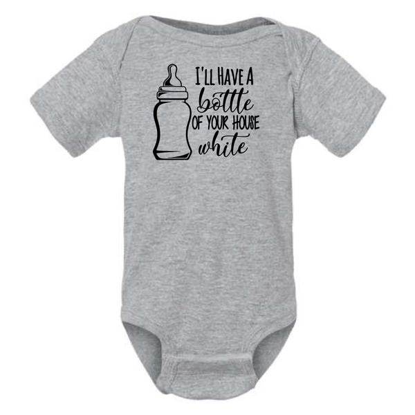 I'LL HAVE A BOTTLE OF YOUR HOUSE WHITE BABY ONESIE: Charcoal -6 months