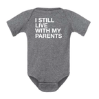 I STILL LIVE WITH MY PARENTS BABY ONESIE: Charcoal -6 months