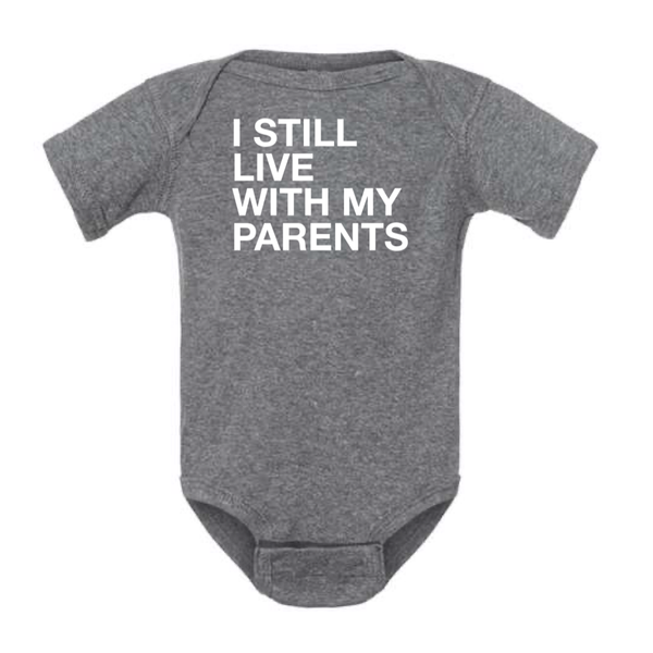I STILL LIVE WITH MY PARENTS BABY ONESIE: Charcoal -6 months