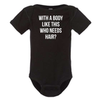 WITH A BODY LIKE THIS WHO NEEDS HAIR BABY ONESIE: Heather Granite -6 months