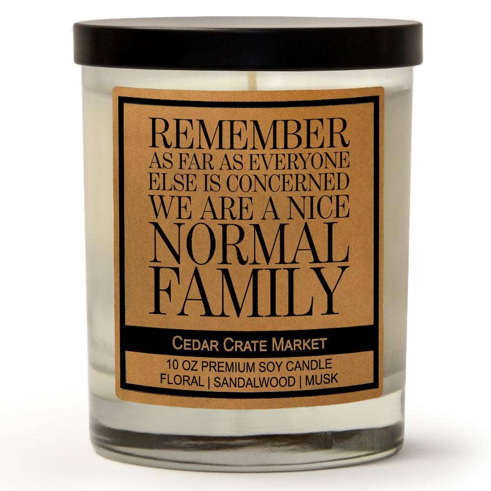 Remember As Far As Everyone Else Is Concerned Normal Family