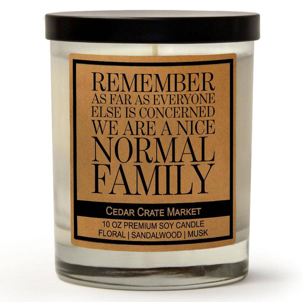 Remember As Far As Everyone Else Is Concerned Normal Family
