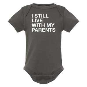 I STILL LIVE WITH MY PARENTS BABY ONESIE: Charcoal -6 months