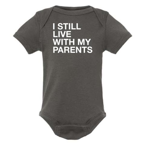 I STILL LIVE WITH MY PARENTS BABY ONESIE: Charcoal - 12 months