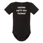 CRYING GETS YOU THINGS BABY ONESIE: Dusty Rose - 18 months
