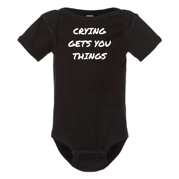 CRYING GETS YOU THINGS BABY ONESIE: Dusty Rose -6 months