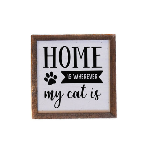 6X6 Home is wherever my cat is wooden sign