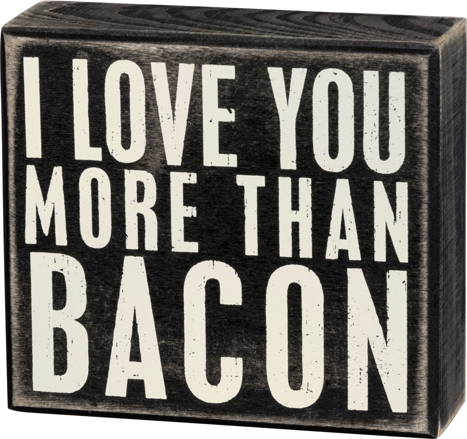 Love You More Than Bacon Box Sign