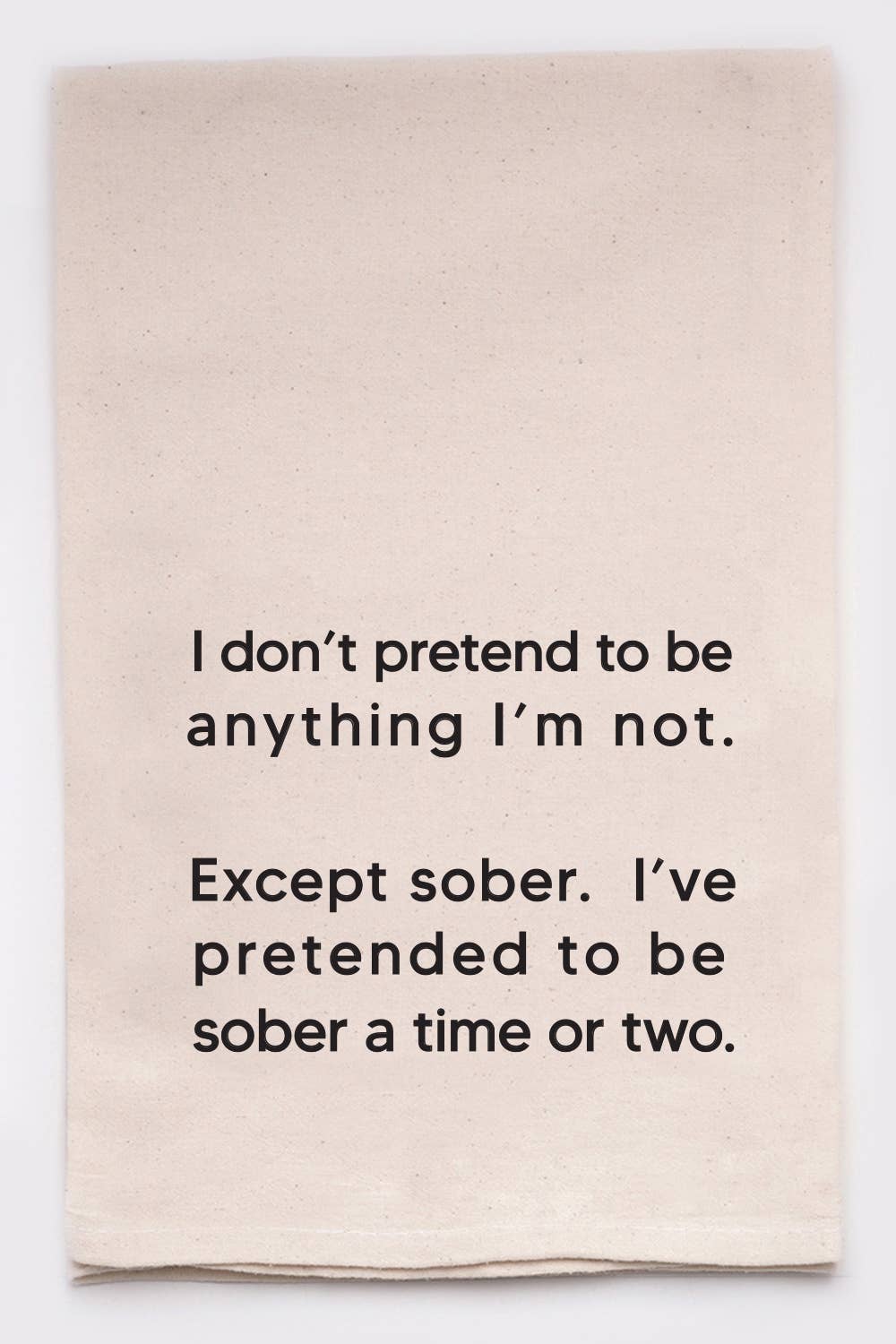 Don't Pretend to Be Anything Kitchen Tea Towel - MK Threads Boutique