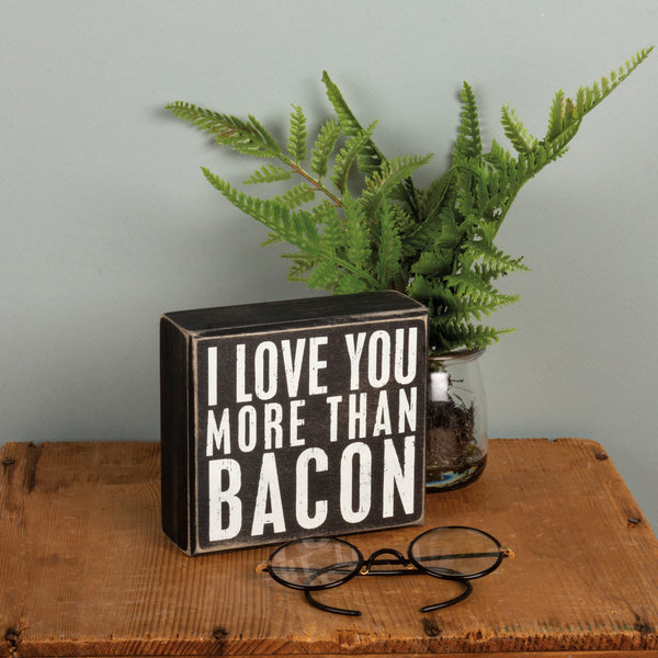 Love You More Than Bacon Box Sign