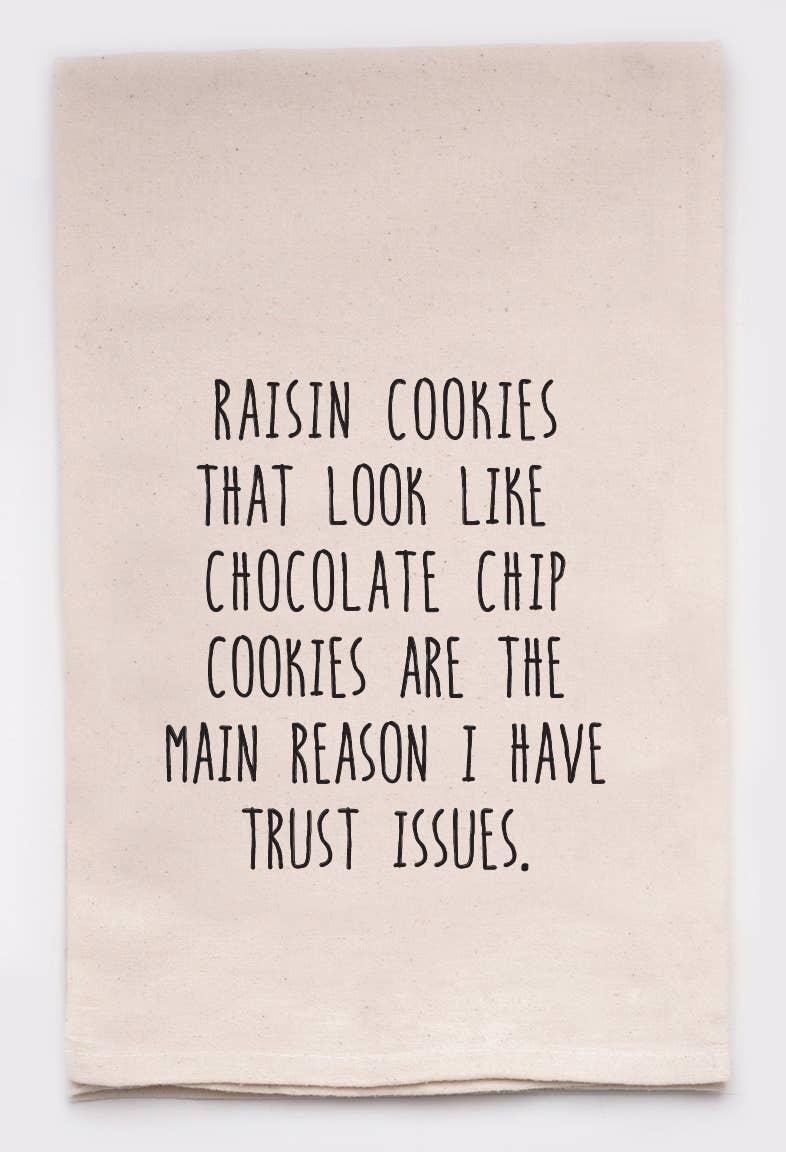 Raisin Cookie Trust Issues Kitchen Tea Towel - MK Threads Boutique
